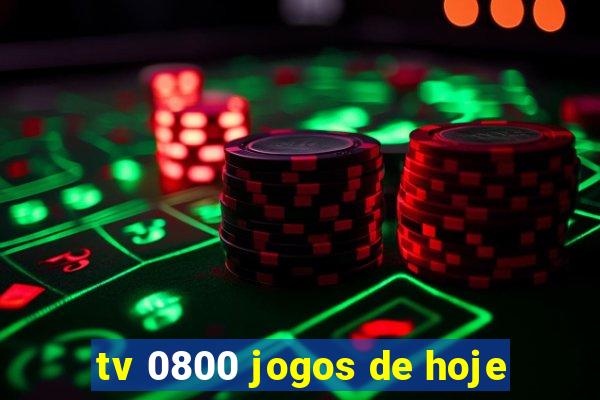 tv 0800 jogos de hoje